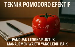 Teknik Pomodoro Efektif: Panduan Lengkap untuk Manajemen Waktu yang Lebih Baik