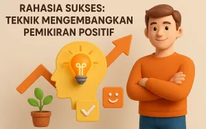 Rahasia Sukses: Teknik Mengembangkan Pemikiran Positif