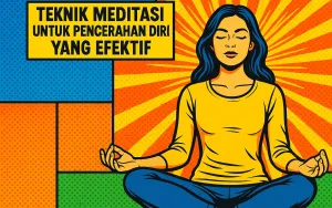 Teknik Meditasi untuk Pencerahan Diri yang Efektif