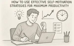Cara Menggunakan Strategi Efektif Motivasi Diri untuk Produktivitas Maksimal