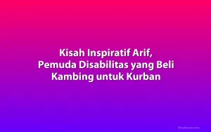 Kisah Inspiratif Arif, Pemuda Disabilitas yang Beli Kambing untuk Kurban