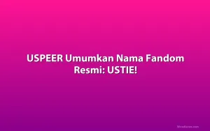 USPEER Umumkan Nama Fandom Resmi: USTIE!