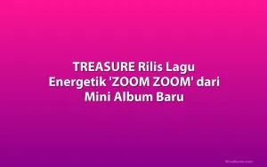 TREASURE Rilis Lagu Energetik 'ZOOM ZOOM' dari Mini Album Baru
