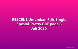 RESCENE Umumkan Rilis Single Spesial 'Pretty Girl' pada 8 Juli 2026