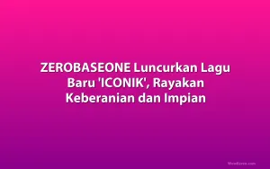 ZEROBASEONE Luncurkan Lagu Baru 'ICONIK', Rayakan Keberanian dan Impian