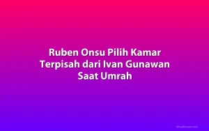 Ruben Onsu Pilih Kamar Terpisah dari Ivan Gunawan Saat Umrah