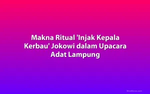 Makna Ritual 'Injak Kepala Kerbau' Jokowi dalam Upacara Adat Lampung