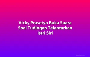 Vicky Prasetyo Buka Suara Soal Tudingan Telantarkan Istri Siri