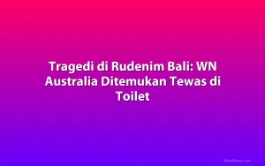 Tragedi di Rudenim Bali: WN Australia Ditemukan Tewas di Toilet