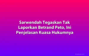 Sarwendah Tegaskan Tak Laporkan Betrand Peto, Ini Penjelasan Kuasa Hukumnya