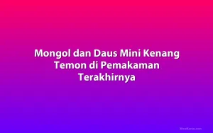 Mongol dan Daus Mini Kenang Temon di Pemakaman Terakhirnya