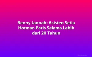 Benny Jannah: Asisten Setia Hotman Paris Selama Lebih dari 20 Tahun