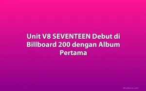 Unit V8 SEVENTEEN Debut di Billboard 200 dengan Album Pertama