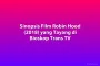 Sinopsis Film Robin Hood (2018) yang Tayang di Bioskop Trans TV