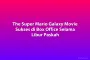 The Super Mario Galaxy Movie Sukses di Box Office Selama Libur Paskah