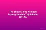 The Show K-Pop Kembali Tayang Setelah Tujuh Bulan Off-Air
