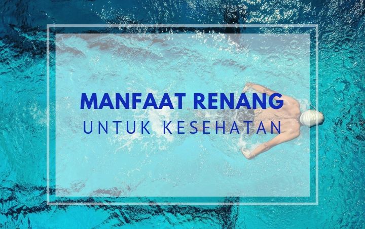 Bisa Cerdaskan Otak hingga Redakan Stres, Ini 8 Manfaat Renang Untuk Kesehatan