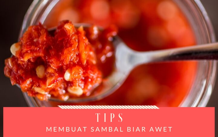 7 Tips Membuat Sambal Agar Lebih Awet dan Tahan Lama, Pecinta Pedas Harus Tahu!