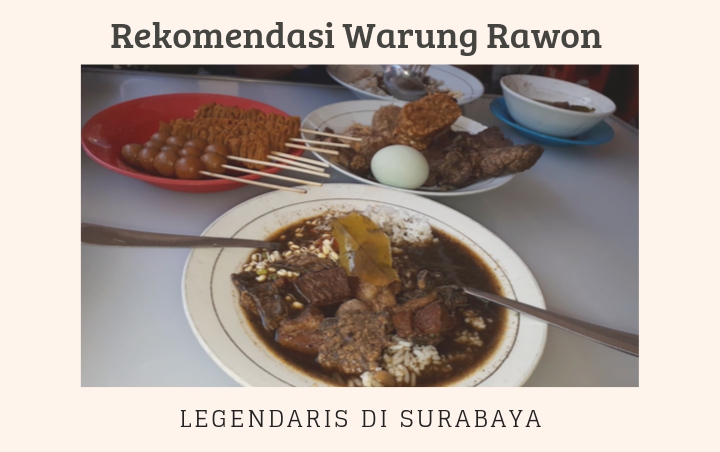 Hangat Dan Nikmat, 7 Rekomendasi Warung Rawon Legendaris Di Surabaya Ini Harus Banget Kalian Cobain!