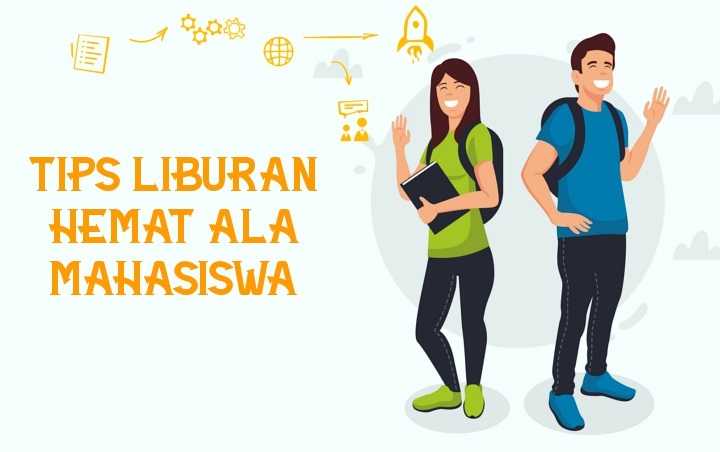 Mau Liburan Seru tapi Budget Pas-Pasan? Ikuti Saja 8 Tips Berlibur Hemat Ala Mahasiswa Ini