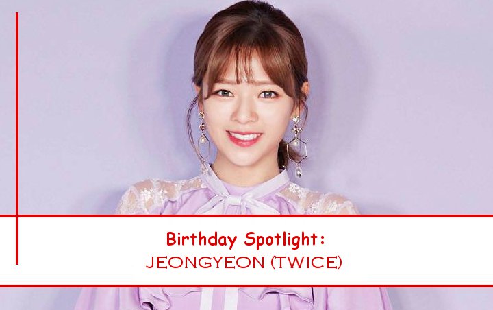 Birthday Spotlight Happy Jeongyeon Day