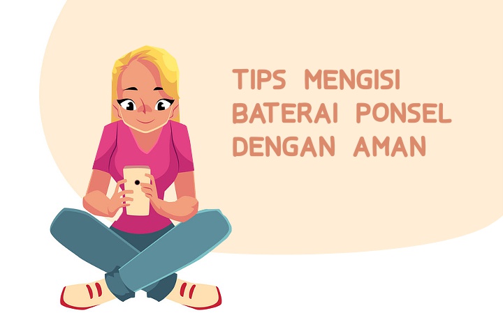 Jangan Sampai Salah, Ini 8 Tips Mengisi Baterai Handphone dengan Benar Biar Awet dan Tahan Lama