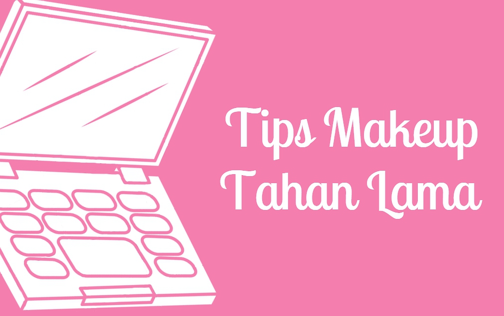 Ingin Hasilkan Makeup Tahan Lama? Simak 7 Tips Ini Biar Riasanmu Tak Mudah Luntur!