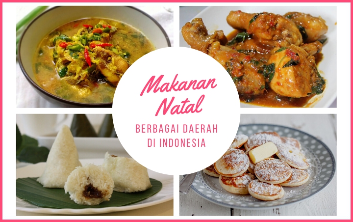 Bercita Rasa Lezat Dan Cocok Untuk Kumpul, Inilah 7 Makanan Natal Berbagai Daerah Di Indonesia
