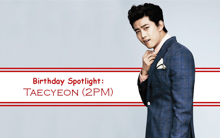 Birthday Spotlight: Happy Taecyeon Day