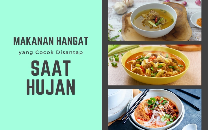 Cuaca Dingin Gampang Bikin Lapar? Nikmati Saja 8 Makanan yang Cocok Dikonsumsi Saat Hujan Ini