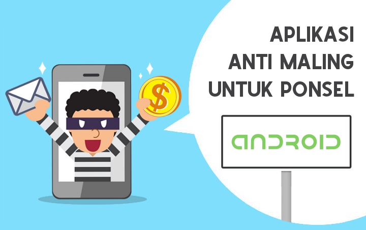 Bisa Rekam Wajah Pencurinya, 7 Aplikasi Anti Maling Untuk Ponsel Android Ini Wajib Kalian Coba!