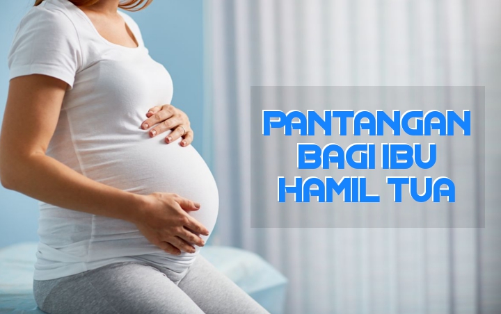 Bisa Membahayakan Janin, Ini 8 Pantangan yang Harus Dihindari Ibu Hamil Tua