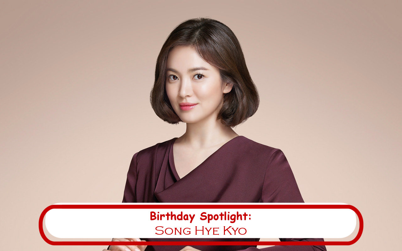 Birthday Spotlight: Happy Song Hye Kyo Day