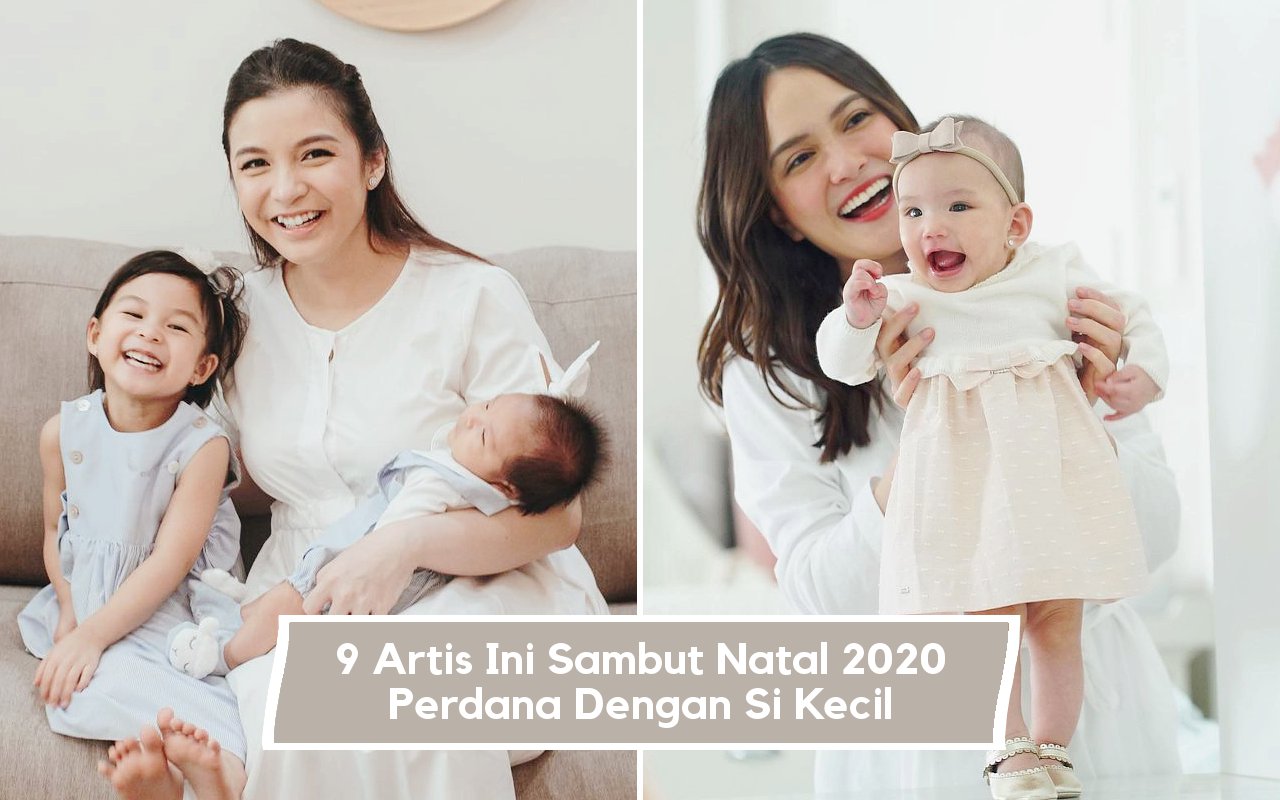 9 Artis Ini Sambut Hari Raya Natal Pertama Bersama Si Kecil Di Tahun 2020