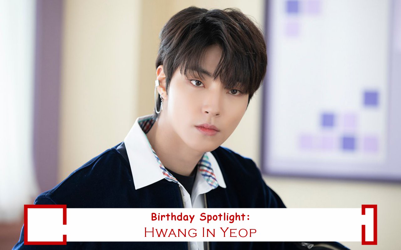 Birthday Spotlight: Happy Hwang In Yeop Day