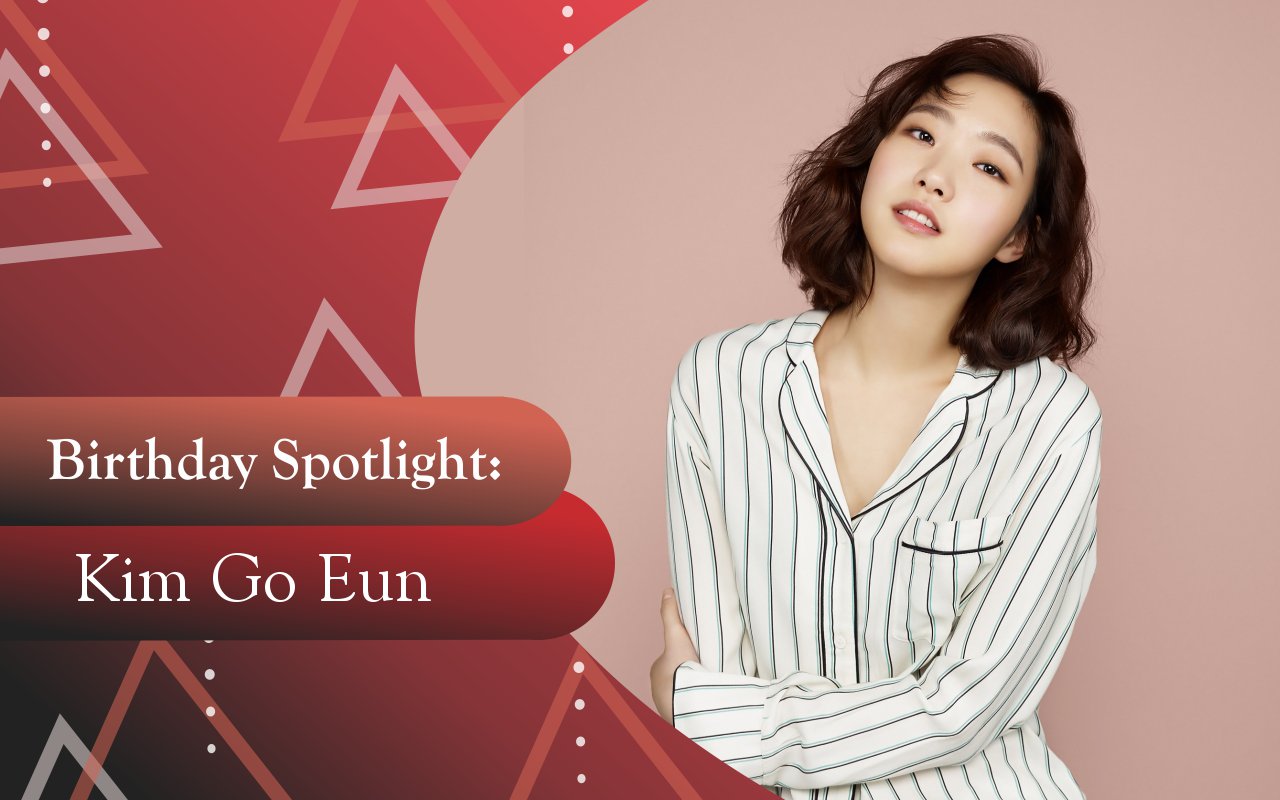 Birthday Spotlight: Happy Kim Go Eun Day
