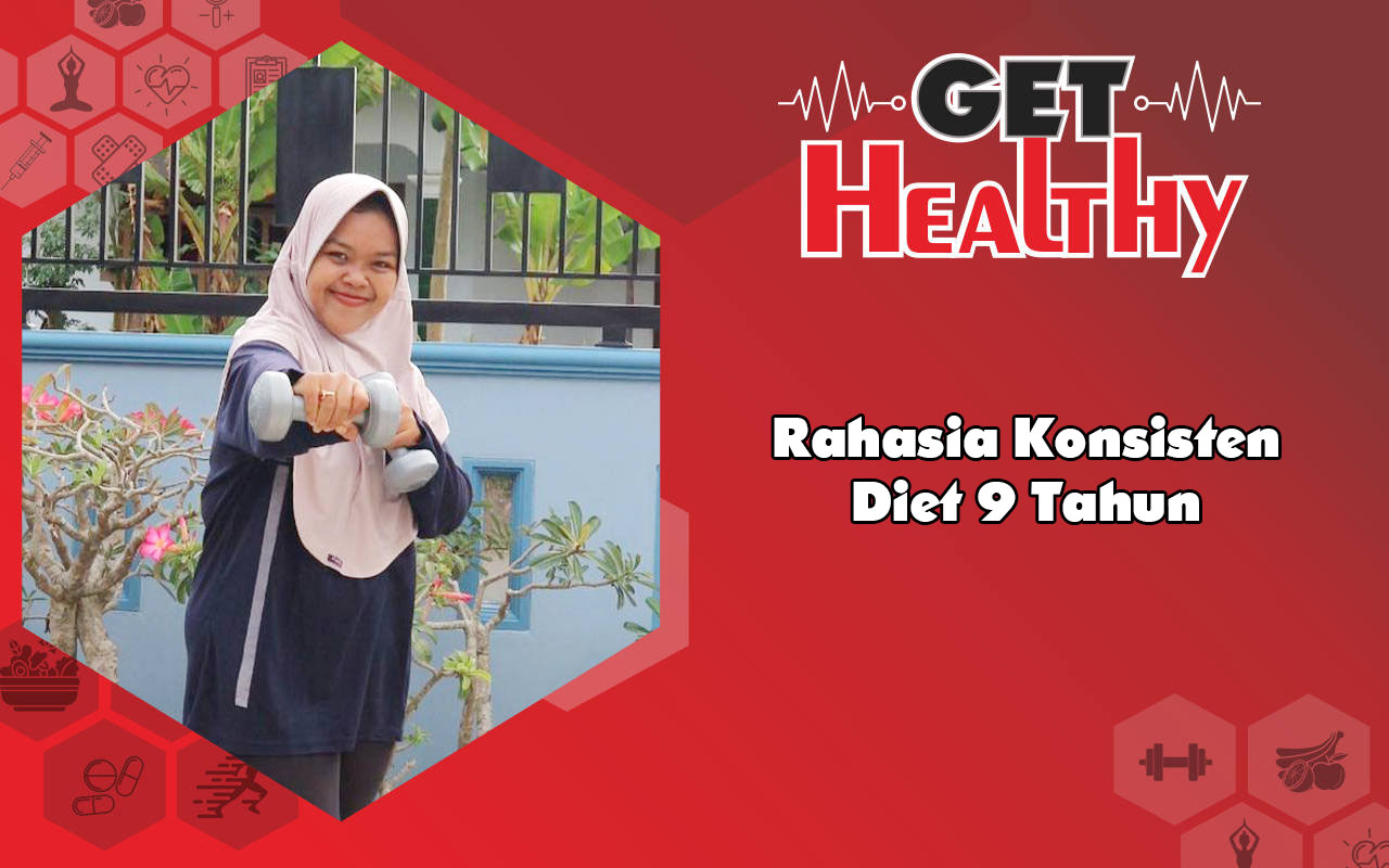 Get Healthy : Konten Kreator Ini Buka-Bukaan Soal Rahasia Konsisten Diet Selama 9 Tahun!