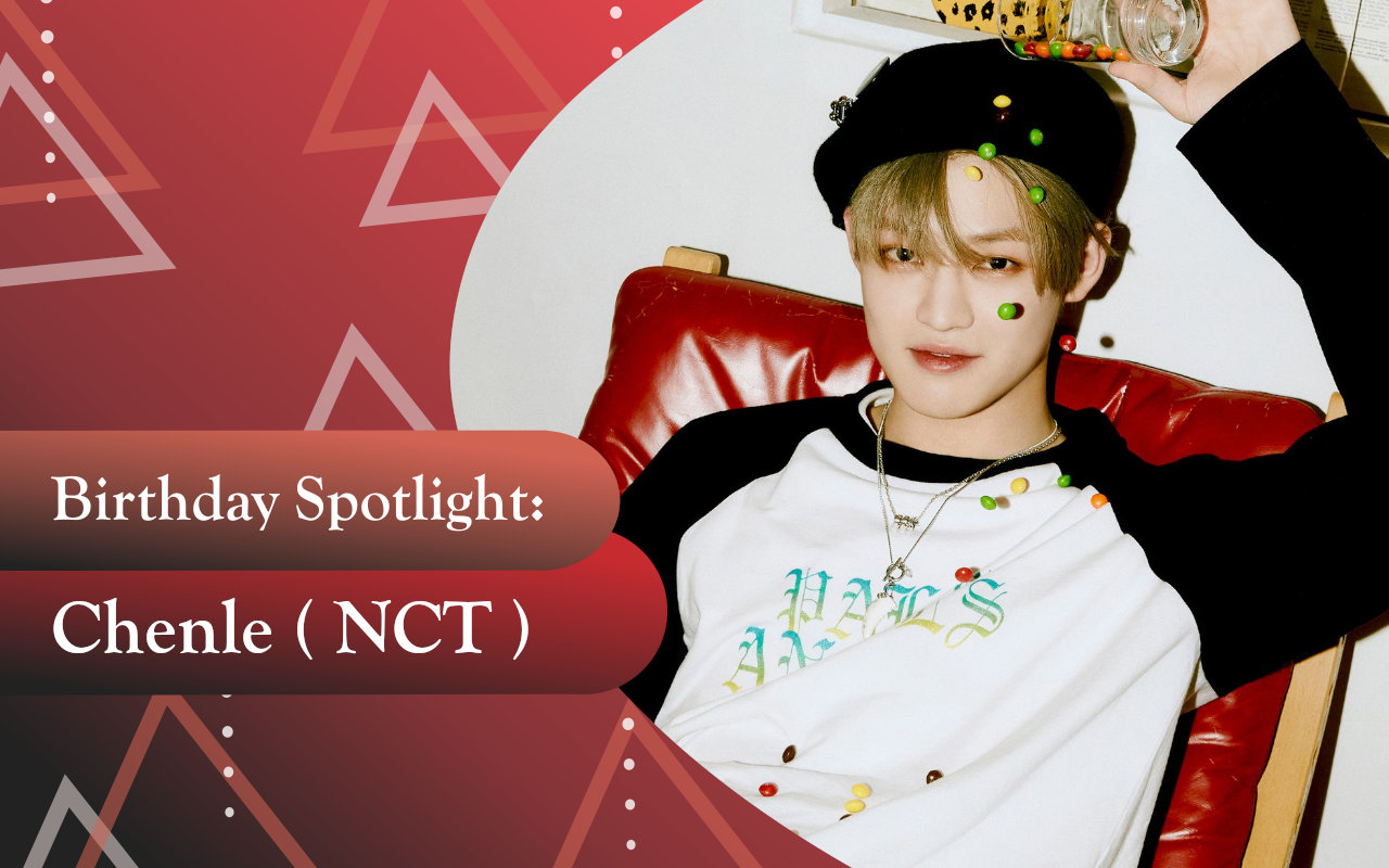 Birthday Spotlight: Happy Chenle Day
