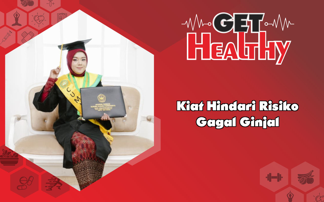 Get Healthy : Pejuang Hemodialisa Ini Bagikan Kiat Hindari Risiko Gagal Ginjal Sejak Dini!