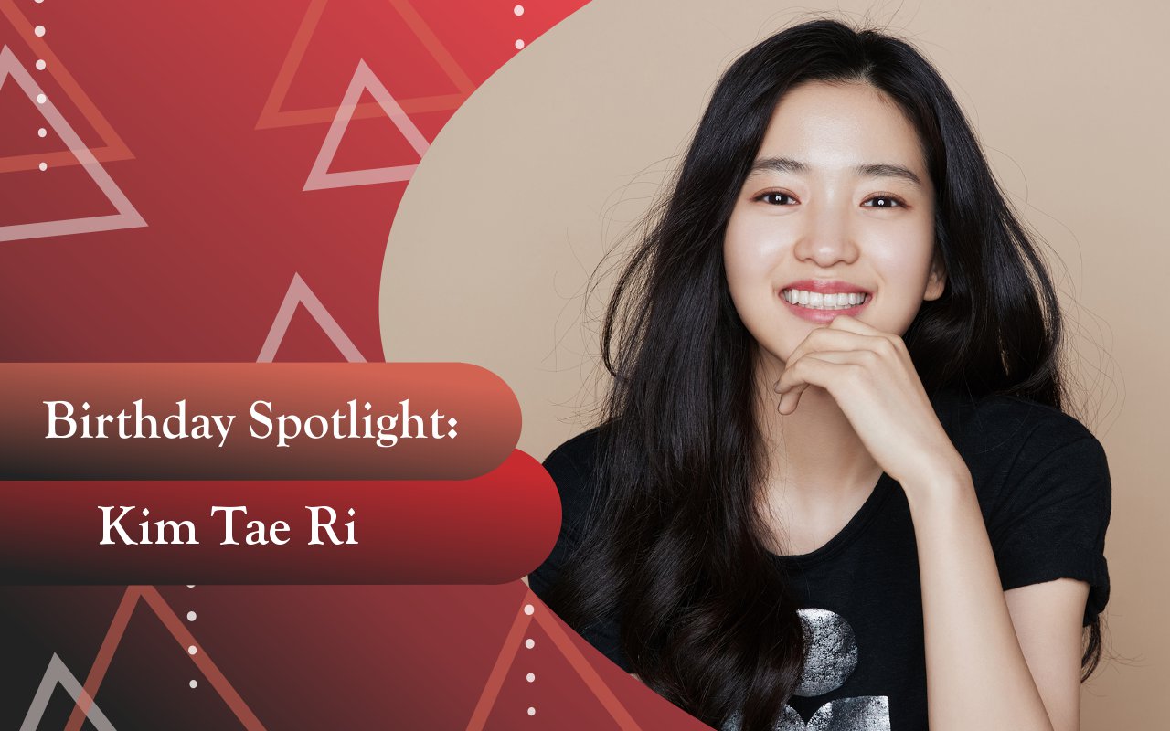 Birthday Spotlight: Happy Kim Tae Ri Day