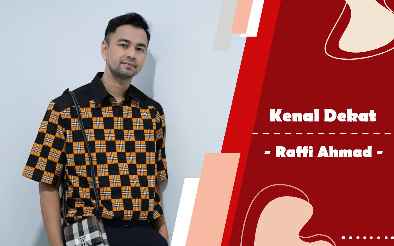 Kenal Dekat: Raffi Ahmad, Berjuang Dari Bayaran Rp 50 Ribu Hingga ...