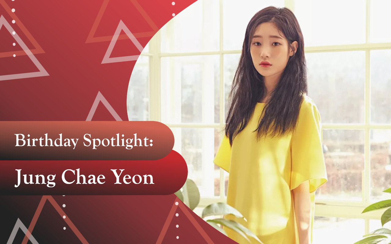 Birthday Spotlight: Happy Jung Chae Yeon Day