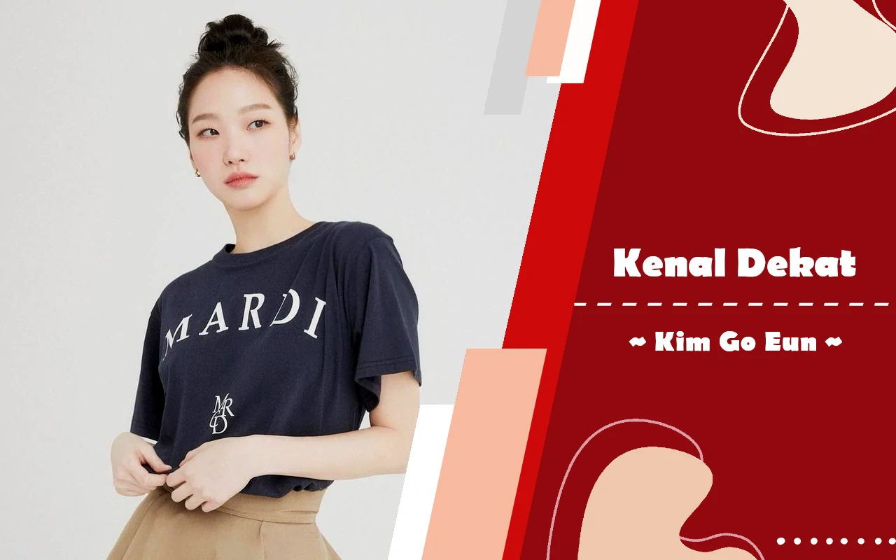 Kenal Dekat: Kim Go Eun, Aktris Top Korea yang Pernah Jadi Pelayan Warung Mie & Model Online Shop