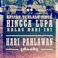 Selamat Hari Pahlawan, Kenanglah Jasa Pahlawan Kita