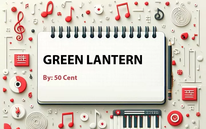 Lirik lagu: Green Lantern oleh 50 Cent :: Cari Lirik Lagu di WowKeren.com ?