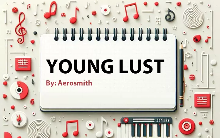 Lirik lagu: Young Lust oleh Aerosmith :: Cari Lirik Lagu di WowKeren.com ?