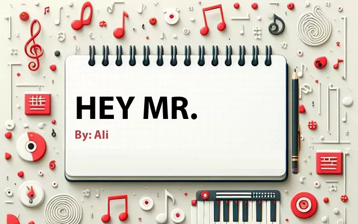 Lirik lagu: Hey Mr. oleh Ali :: Cari Lirik Lagu di WowKeren.com ?