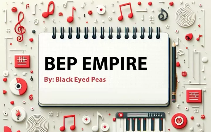 Lirik lagu: BEP Empire oleh Black Eyed Peas :: Cari Lirik Lagu di WowKeren.com ?
