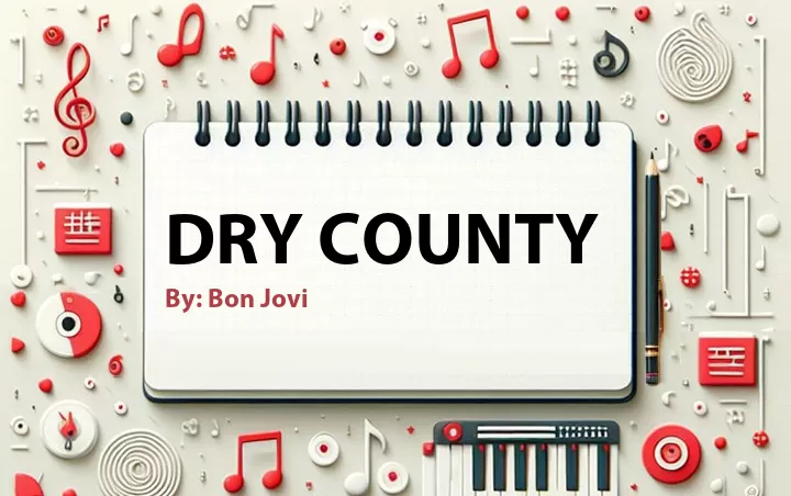 Lirik lagu: Dry County oleh Bon Jovi :: Cari Lirik Lagu di WowKeren.com ?