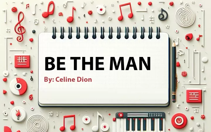 Lirik lagu: Be The Man oleh Celine Dion :: Cari Lirik Lagu di WowKeren.com ?